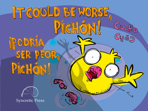 It could be worse, Pichón! - ¡Podría ser peor, Pichón!
