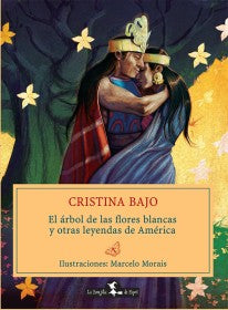El árbol de las flores blancas y otras leyendas de América