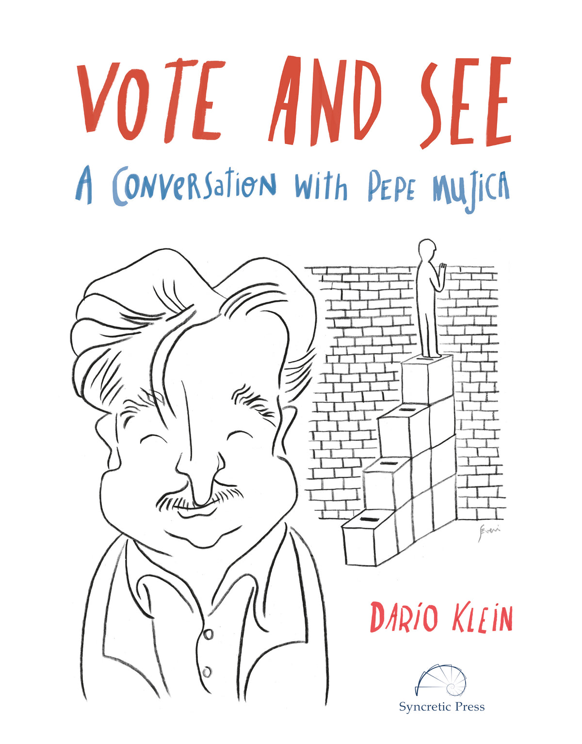 VOTE AND SEE - A conversation with Pepe Mujica